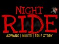 NIGHT RIDE | Aswang | Multo | True Story