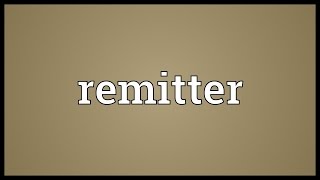 Remitter Meaning