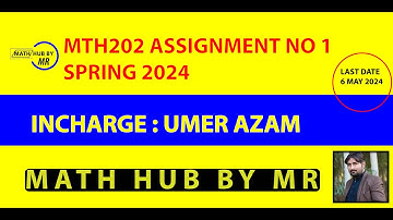 MTH202 ASSIGNMENT NO 1 SOLUTION SPRING 2024 INCHARGE UMER AZAM BY MUHAMMAD RAMZAN