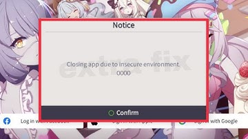 Eversoul Fix Closing app due to insecure environment 0000 Problem Solve