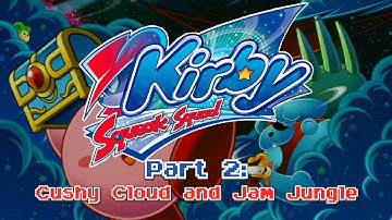 Kirby: Squeak Squad ~ Part 2: Cushy Cloud and Jam Jungle