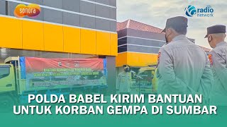 Polda Bangka Belitung Kirim Bantuan Untuk Korban Gempa di Sumatera Barat | Sonora ID