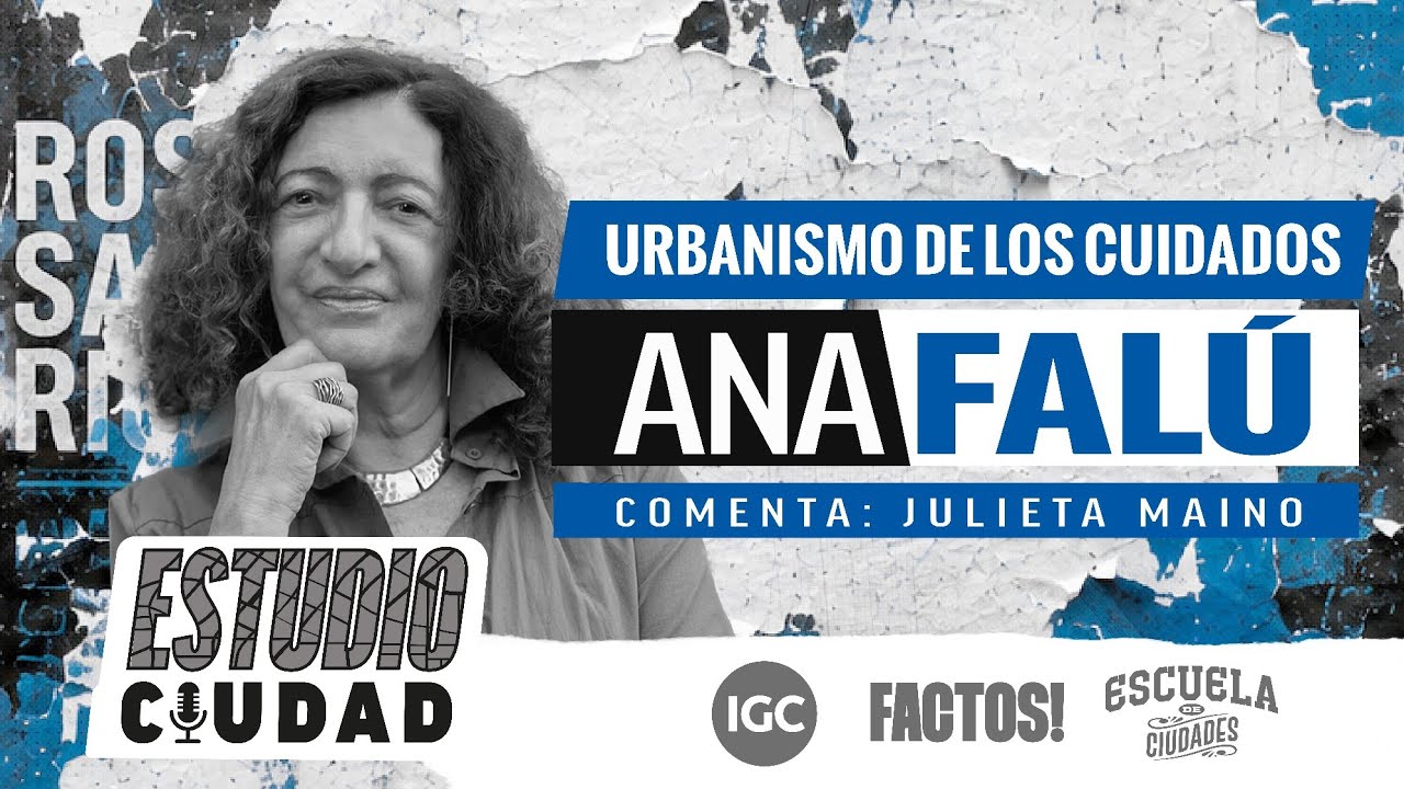 ESTUDIO CIUDAD - Ana Falú - Urbanismo de los Cuidados
