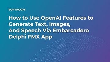 How to Use OpenAI Features to Generate Text, Images, And Speech Via Embarcadero Delphi FMX App