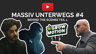MASSIV UNTERWEGS #4 - BEHIND THE SCENES GROW MOTION - TEIL 1