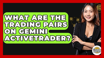 What Are The Trading Pairs On Gemini ActiveTrader? - CryptoBasics360.com