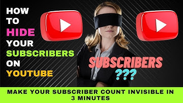 How to Hide Your Subscribers on YouTube : Do it in Less than 3 Minutes.