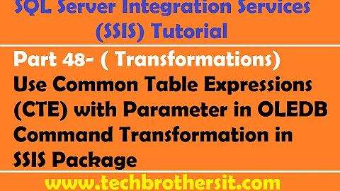 SSIS Tutorial Part 48-Common Table Expressions (CTE) with Parameter in OLEDB Command Transformation