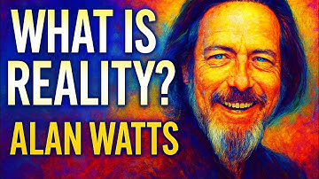 What Is Reality? 🌀 | Alan Watts – The Illusion of Self and the Power of Letting Go