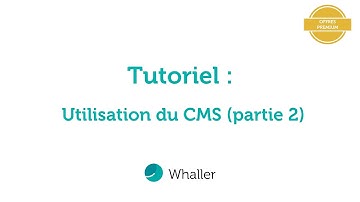 Tutoriel Whaller : Utilisation du CMS - partie 2 (fonctionnalité Premium)
