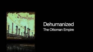 The Ottoman Empire - Dehumanized