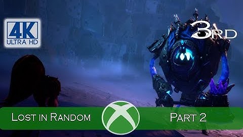 Lost in Random - Part 2 (Series X) 4K