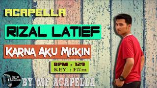 Rizal Latief - Karna Aku Miskin (Acapella - Vocal Only)