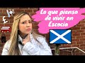 Lo bueno, lo malo y lo feo de vivir en Escocia | Reino Unido | Aranza Mendizabal #UK