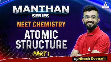 Atomic Structure Class 11 | Part -1 | Manthan Series | NEET 2024 Chemistry | Nitesh Devnani