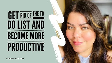 Get Rid Of The To Do List | How To Manage Too Many Tasks | Nancy Badillo
