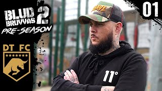 DT FC HAS ARRIVED | MINISODE 1 | BLUD BRUVVAS 2 PRESEASON