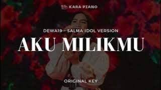 Dewa19 - Aku Milikmu (Salma Idol ver.) (Original Karaoke Piano)