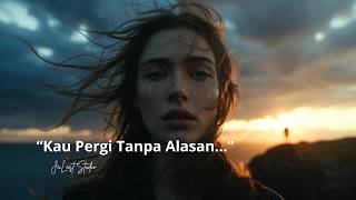Luka Tanpa Kata  Lagu Sedih Paling Menyentuh Hati  Kisah Ditinggalkan Tanpa Alasan