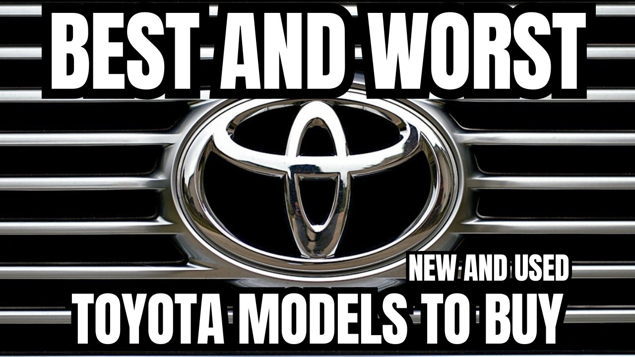 Best and Worst Toyota Models To Buy Used and New