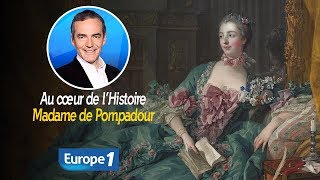 Au cœur de l'histoire: Madame de Pompadour (Franck Ferrand)
