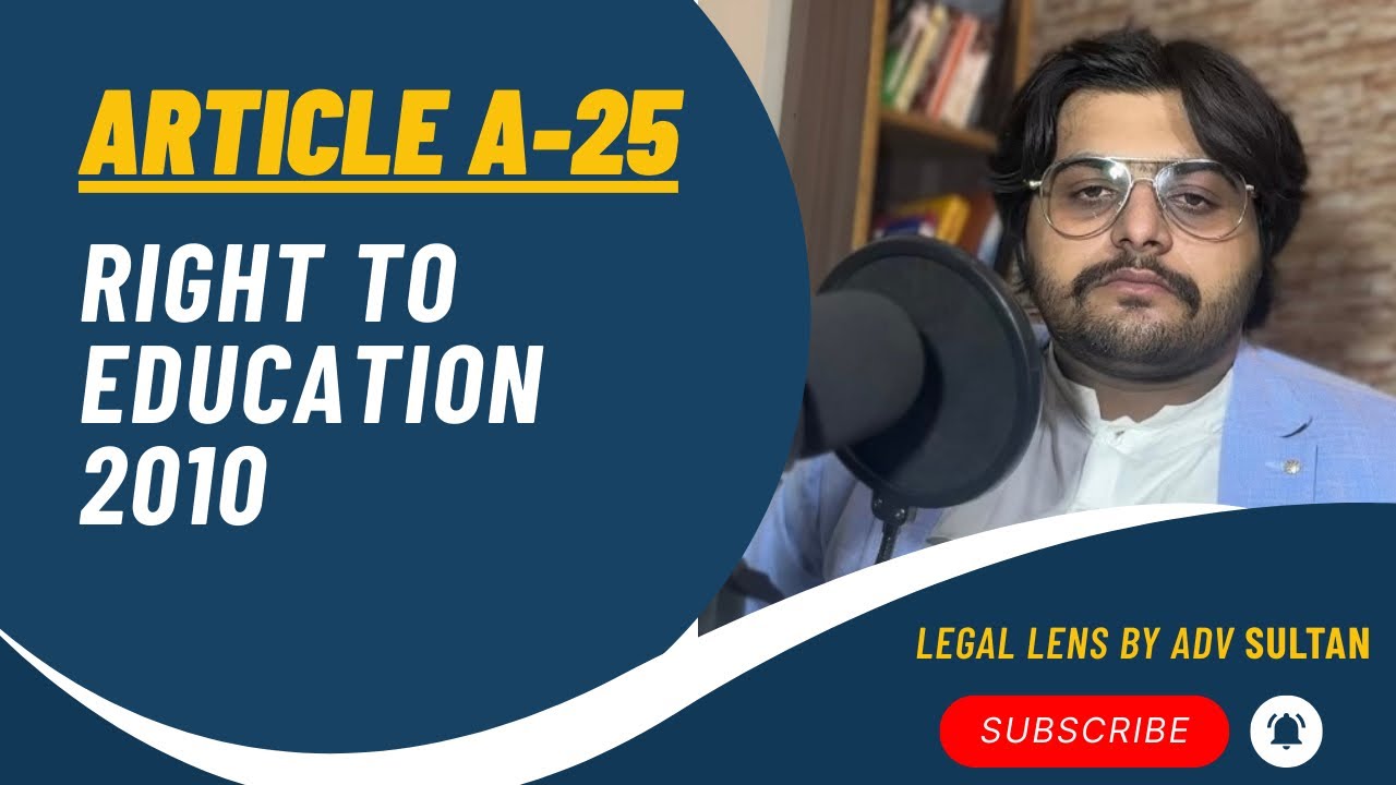 “Right to Education in Pakistan – Article 25A | Legal Lens by Adv. Sultan”