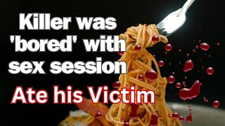 🤮Killer was 'bored' with sex session Eat his victim. by The creator 1,095 views 3 months ago 6 minutes, 43 seconds