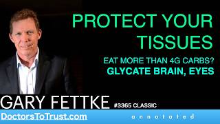 GARY FETTKE f | CARBS? 4g…TOAST TISSUES   glycates Brain; Eyes