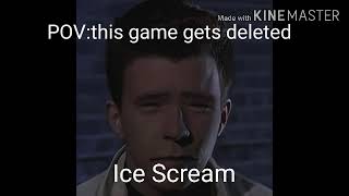 Rick Astley Becoming Sad (POV:this game gets deleted)