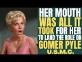 Her mouth was all it took to land this popular role on &quot;GOMER PYLE, U.S.M.C.&quot; and make her famous!