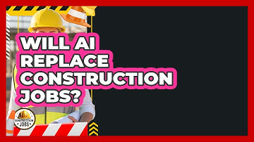 Will AI Replace Construction Jobs? - Construction Jobs