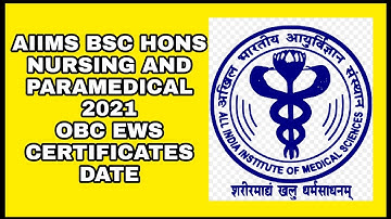 AIIMS BSC HONS NURSING AND PARAMEDICAL OBC EWS CERTIFICATE DATE??