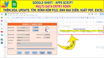 Google sheet App Script | Multi Data entry Form - Thêm,Xóa,Cập nhật,Đính kèm file, Xuất pdf và Excel