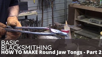Basic Blacksmithing - How to Make Round Jaw Tongs - PART 2