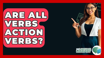 Are All Verbs Action Verbs? - The Language Library
