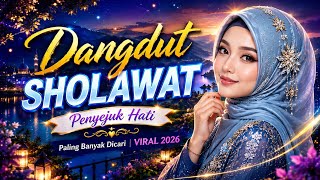 VIRAL 2026🎶DANGDUT SHOLAWAT PENYEJUK HATI PALING BANYAK DICARI‼️