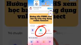 Hướng Dẫn PHHS Xem Học Bạ Trên Ứng Dụng VNEDU CONNECT screenshot 5