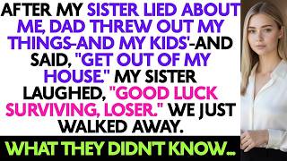 My Sister Lied, So My Dad Threw Me & My Kids Out