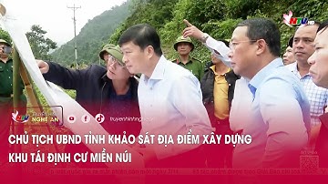 Chủ tịch UBND tỉnh khảo sát địa điểm xây dựng khu tái định cư miền núi