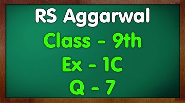 Class - 9 RS Aggarwal Ex - 1C Q7 Number Systems Green Board Mkr