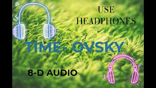 TIME - OVSKY 8-D AUDIO | USE HEADPHONES 🎧 | SWARNA EDITZZ