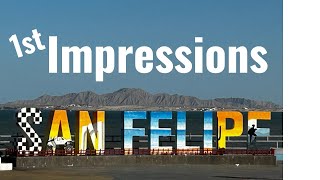 San Felipe - What Were Our 1st Impressions?