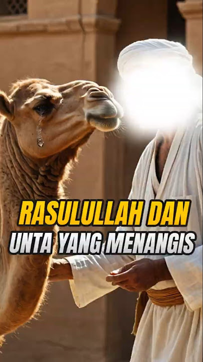 Kisah Nabi Muhammad dan Unta yang Menangis #shorts