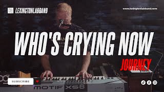 Video voorbeeld van "Who's Crying Now (Journey) | Lexington Lab Band"