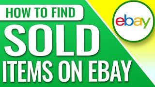 How To Find Sold Items On eBay