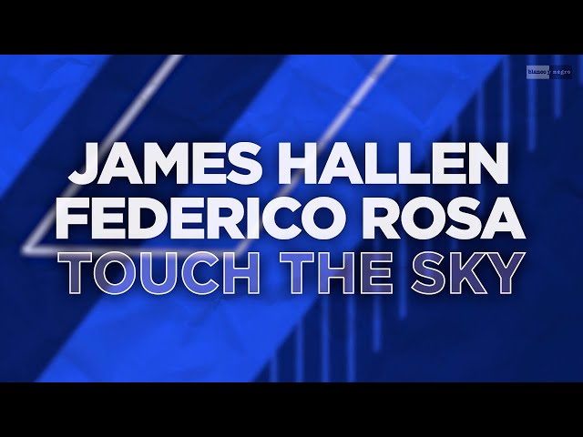 James Hallen, Federico Rosa - Touch The Sky
