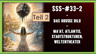 SSS-#33-2-Das große Bild-Ma‘at, Atlantis, Stadtstrukturen,Weltentheater