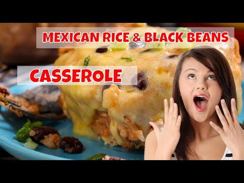 How To Make A Mexican Rice and Blackbean Casserole | Dinner Recipes