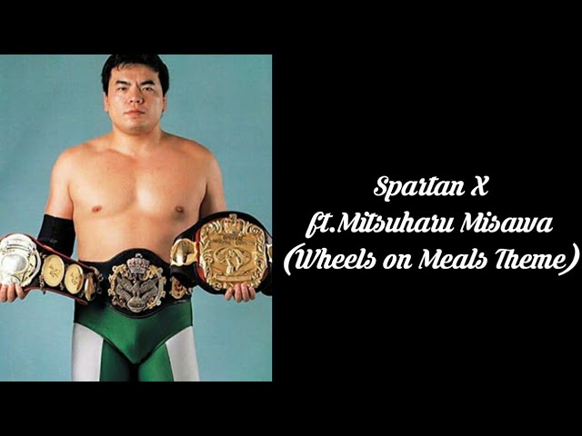 Spartan X ft.Mitsuharu Misawa (Wheels on Meals Theme) - YouTube