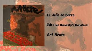 Art Brute #11 - João de Barro